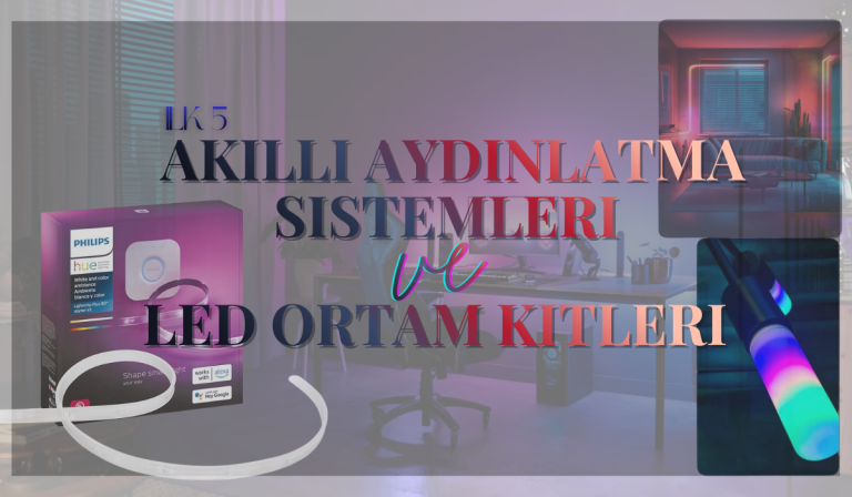 Türkiye’de En İyi 5 Akıllı Aydınlatma Sistemi ve LED Ambiyans Kitleri
